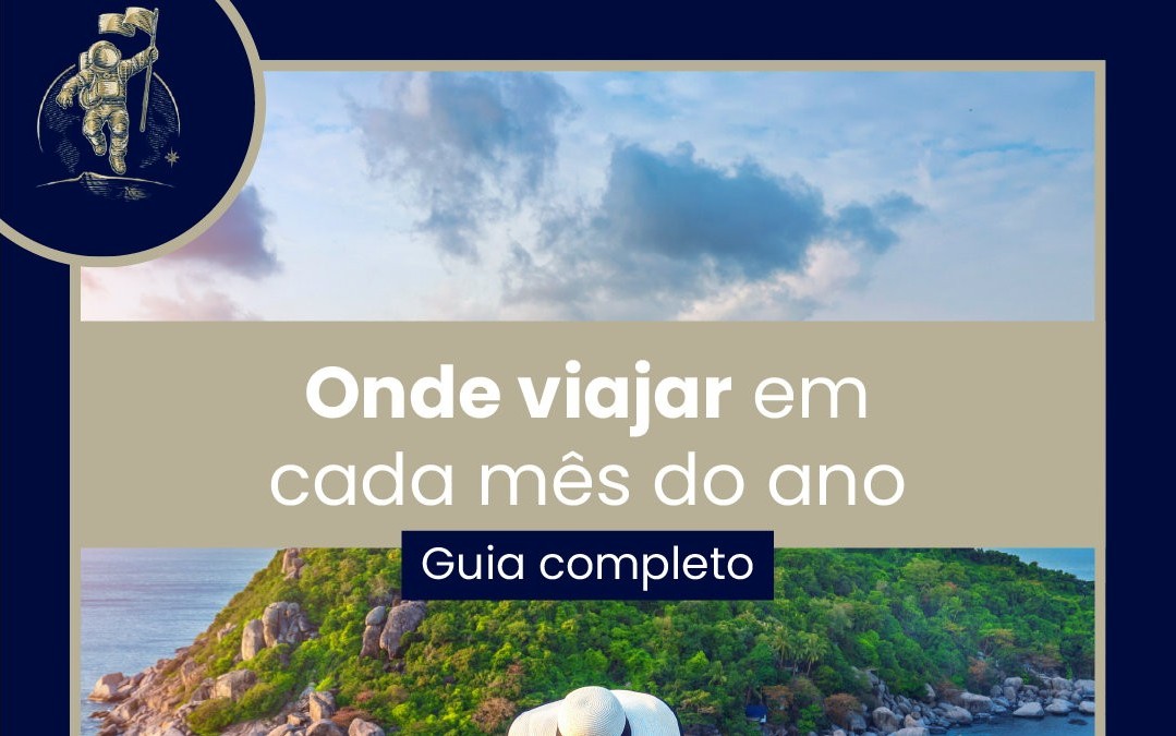 ONDE VIAJAR EM CADA MÊS DO ANO: GUIA COMPLETO