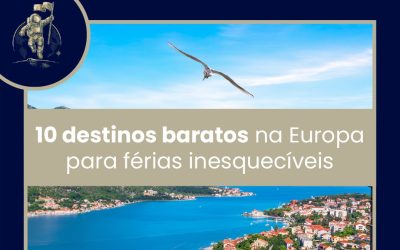 10 DESTINOS BARATOS NA EUROPA PARA FÉRIAS INESQUECÍVEIS