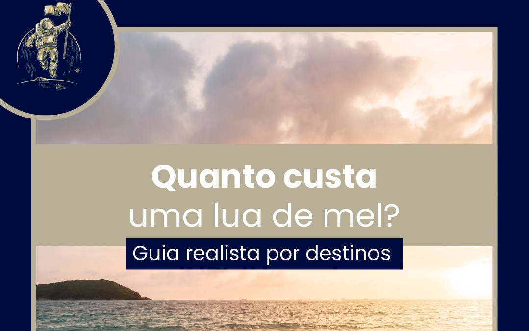 QUANTO CUSTA UMA LUA DE MEL? GUIA REALISTA POR DESTINOS