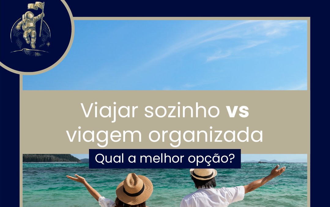 VIAJAR SOZINHO VS VIAGEM ORGANIZADA