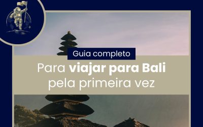 GUIA COMPLETO PARA VIAJAR PARA BALI PELA PRIMEIRA VEZ